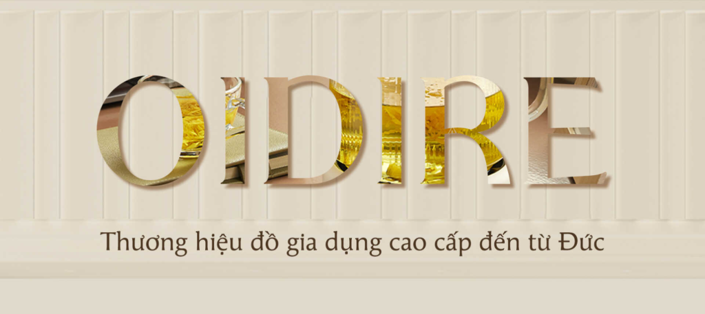 Phân phối chính hãng đồ gia dụng OIDIRE thương hiệu Đức
